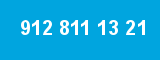912 811 13 21 912 811 13 21